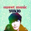 Yukio - Sweet Music - Single
